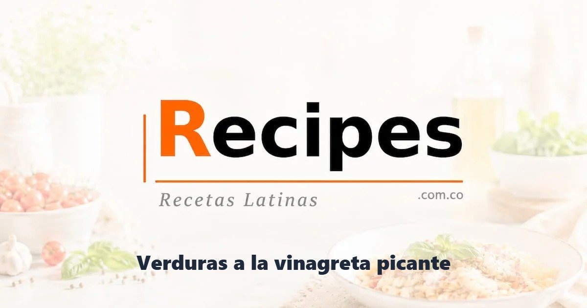Verduras a la vinagreta picante