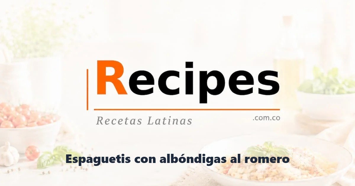 Espaguetis con albóndigas al romero