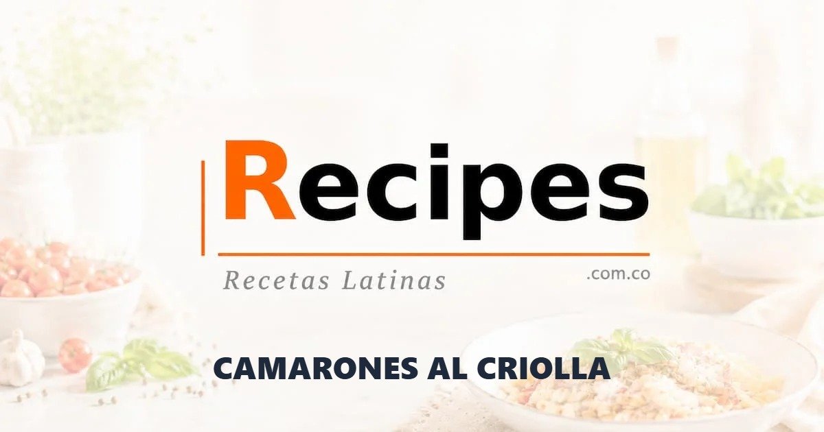 CAMARONES AL CRIOLLA