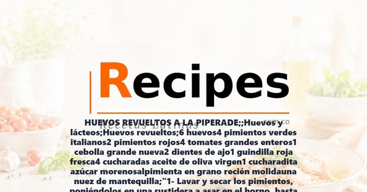 HUEVOS REVUELTOS A LA PIPERADE;;Huevos y lácteos;Huevos revueltos;6 huevos4 pimientos verdes italianos2 pimientos rojos4 tomates grandes enteros1 cebolla grande nueva2 dientes de ajo1 guindilla roja fresca4 cucharadas aceite de oliva virgen1 cucharadita azúcar morenosalpimienta en grano recién molidauna nuez de mantequilla;"1- Lavar y secar los pimientos, poniéndolos en una rustidera a asar en el horno, hasta que se tueste la piel por ambos lados