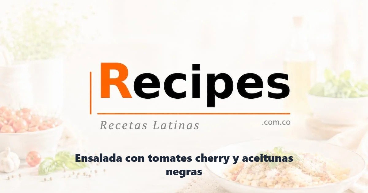 Ensalada con tomates cherry y aceitunas negras